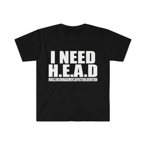 Funny Meme Tshirt  I Need Head Oddly Specific Sarcastic Tee  Gift Shirt